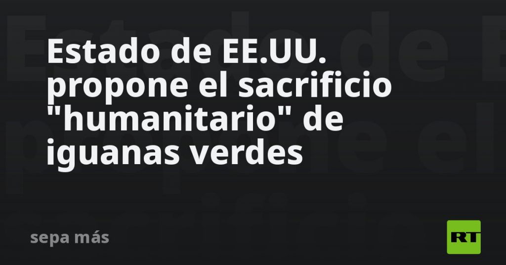 Estado de EE.UU. propone el sacrificio "humanitario" de iguanas verdes